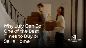 Why July Can Be One of the Best Times to Buy or Sell a Home